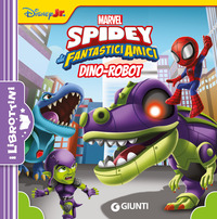 DINO ROBOT SPIDEY E I SUOI FANTASTICI AMICI - I LIBROTTINI