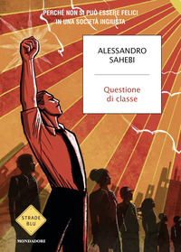 QUESTIONE DI CLASSE - PERCHE\' NON SI PUO\' ESSERE FELICI IN UNA SOCIETA\' INGIUSTA