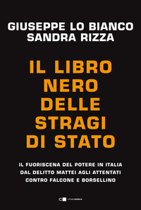 LIBRO NERO DELLE STRAGI DI STATO - IL FUORISCENA DEL POTERE IN ITALIA DAL DELITTO MATTEI AGLI