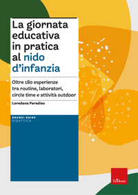 GIORNATA EDUCATIVA IN PRATICA AL NIDO D\'INFANZIA - OLTRE 180 ESPERIENZE TRA ROUTINE LABORATORI