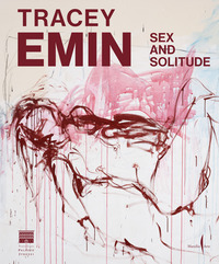 TRACEY EMIN - SEX AND SOLITUDE