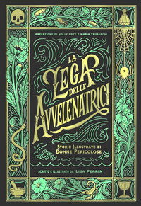 LEGA DELLE AVVELENATRICI - STORIE ILLUSTRATE DI DONNE PERICOLOSE