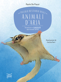 PICCOLO BESTIARIO DEGLI ANIMALI D\'ARIA - STRANEZZE E CURIOSITA\' DAL MONDO AEREO