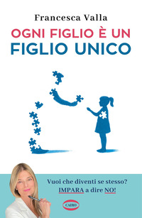 OGNI FIGLIO E\' UN FIGLIO UNICO