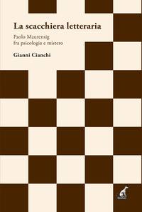 SCACCHIERA LETTERARIA - PAOLO MAURENSIG FRA PSICOLOGIA E MISTERO