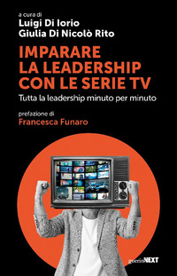 IMPARARE LA LEADERSHIP CON LE SERIE TV - TUTTA LA LEADERSHIP MINUTO PER MINUTO