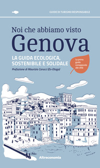 NOI CHE ABBIAMO VISTO GENOVA LA GUIDA ECOLOGICA, SOSTENIBILE E SOLIDALE