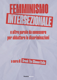 FEMMINISMO INTERSEZIONALE E ALTRE PAROLE PER ABBATTERE LA DISCRIMINAZIONE