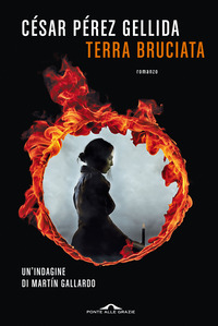 TERRA BRUCIATA - UN\'INDAGINE DI MARTIN GALLARDO