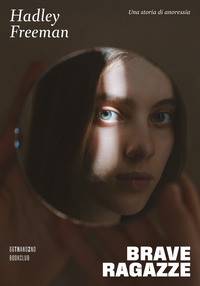 BRAVE RAGAZZE - UNA STORIA DI ANORESSIA