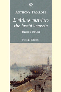 ULTIMO AUSTRIACO CHE LASCIO\' VENEZIA - RACCONTI ITALIANI