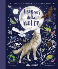 SEGRETI DELLA NOTTE - STORIE DELLA BUONANOTTE PER SCOPRIRE LA NATURA