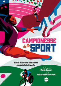 CAMPIONESSE DELLO SPORT - STORIE DI DONNE CHE HANNO CONQUISTATO IL PODIO