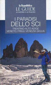 PARADISI DELLO SCI - TRENTINO-ALTO ADIGE VENETO FRIULI VENEZIA GIULIA