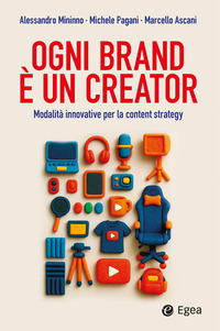 OGNI BRAND E\' UN CREATOR - MODALITA\' INNOVATIVE PER LA CONTENT STRATEGY