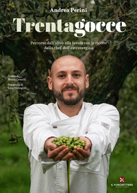 TRENTAGOCCE - PERCORSO DALL\'OLIVO ALLA TAVOLA CON LE RICETTE DELLO CHEF DELL\'EXTRAVERGINE