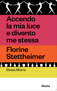 ACCENDO LA MIA LUCE E DIVENTO ME STESSA - FLORINE STETTHEIMER