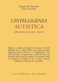 INTELLIGENZA AUTISTICA - INDIVIDUALITA\' INTERAZIONE E DIAGNOSI