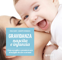GRAVIDANZA NASCITA E INFANZIA - COME ACCOGLIERE E PRENDERSI CURA DI UN FIGLIO DA ZERO A SEI