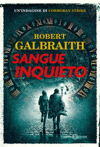 SANGUE INQUIETO - UN\'INDAGINE DI CORMORAN STRIKE