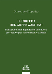DIRITTO DEL GREENWASHING - DALLA PUBBLICITA\' INGANNEVOLE ALLE NUOVE PROSPETTIVE PER CONSUMATORI E