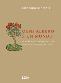 OGNI ALBERO E\' UN MONDO - PERCHE\' NON VANNO TAGLIATI I GRANDI ALBERI IN NATURA