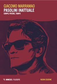 PASOLINI INATTUALE - CORPO POTERE TEMPO