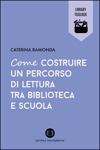 COME COSTRUIRE UN PERCORSO DI LETTURA TRA BIBLIOTECA E RAGAZZI