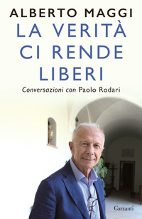 VERITA\' CI RENDE LIBERI - CONVERSAZIONI CON PAOLO RODARI