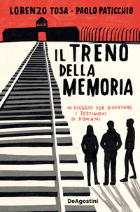 TRENO DELLA MEMORIA - IN VIAGGIO PER DIVENTARE I TESTIMONI DI DOMANI