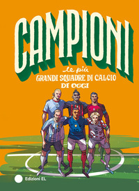 CAMPIONI PIU\' GRANDI SQUADRE DI CALCIO DI OGGI
