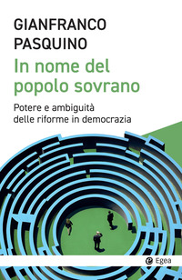 IN NOME DEL POPOLO SOVRANO - POTERE E AMBIGUITA\' DELLE RIFORME IN DEMOCRAZIA
