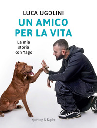 AMICO PER LA VITA - LA MIA STORIA CON YAGO