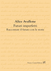 FUTURI IMPERFETTI - RACCONTARE IL FUTURO CON LE STORIE