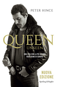 QUEEN UNSEEN - UNA VITA CON LA PIU\' GRANDE ROCK BAND DI SEMPRE
