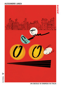 SUPER ! UN SECOLO DI ENERGIA IN ITALIA