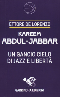KAREEM ABDUL JABBAR - UN GANCIO CIELO DI JAZZ E LIBERTA\'