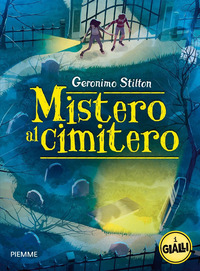 MISTERO AL CIMITERO - I GIALLI DI GERONIMO STILTON