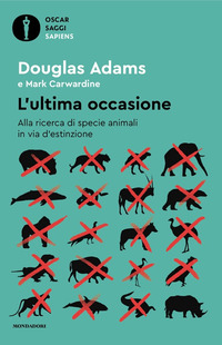 ULTIMA OCCASIONE - ALLA RICERCA DI SPECIE ANIMALI IN VIA D\'ESTINZIONE