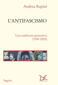 ANTIFASCISMO - UNA TRADIZIONE GENERATIVA 1945 - 2025