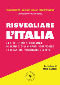 RISVEGLIARE L\'ITALIA - LA RIVOLUZIONE DEMOCRATICA DI RAPHAEL GLUCKSMANN SCONFIGGERE I SOVRANISTI