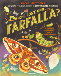 CHE COS\'E\' UNA FARFALLA ? IL SEGRETO DEGLI INSETTI CHE SI TRASFORMANO