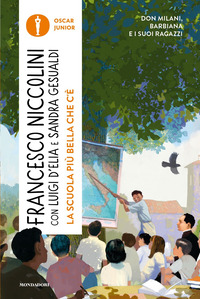 SCUOLA PIU\' BELLA CHE C\'E\' - DON MILANI, BARBIANA E I SUOI RAGAZZI