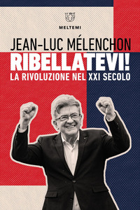 RIBELLATEVI ! - LA RIVOLUZIONE DEL XXI SECOLO