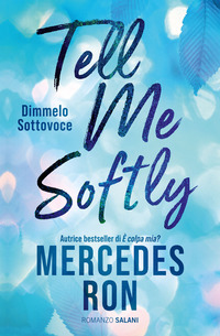 TELL ME SOFTLY - DIMMELO SOTTOVOCE