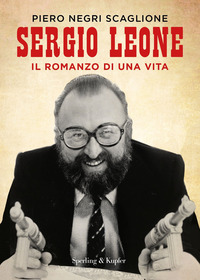 SERGIO LEONE - IL ROMANZO DI UNA VITA