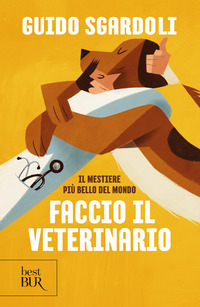 FACCIO IL VETERINARIO - IL MESTIERE PIU\' BELLO DEL MONDO