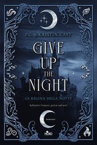 GIVE UP THE NIGHT - LA REGINA DELLA NOTTE