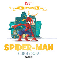SPIDERMAN MISSIONE A SCUOLA - STORIE PER DIVENTARE GRANDI