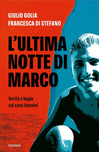 ULTIMA NOTTE DI MARCO - VERITA\' E BUGIE SUL CASO VANNINI